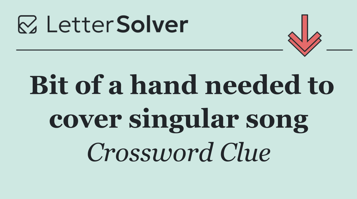 Bit of a hand needed to cover singular song