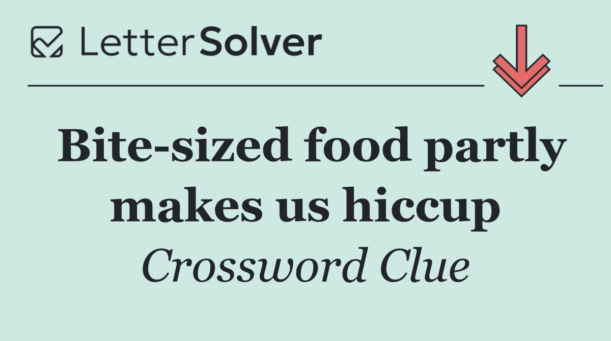 Bite sized food partly makes us hiccup