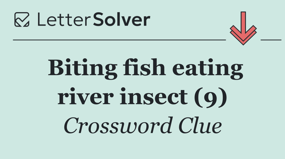 Biting fish eating river insect (9)