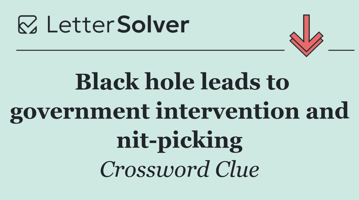 Black hole leads to government intervention and nit picking