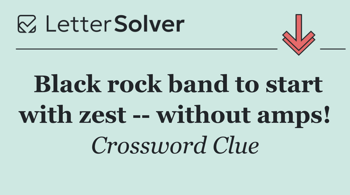 Black rock band to start with zest    without amps!