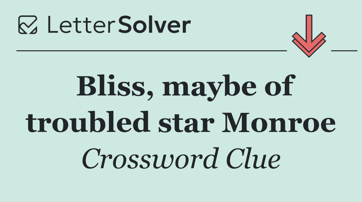 Bliss, maybe of troubled star Monroe