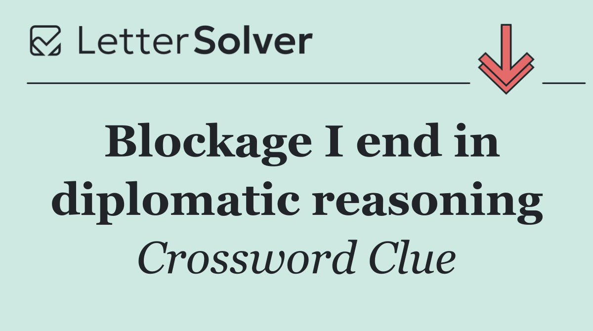 Blockage I end in diplomatic reasoning