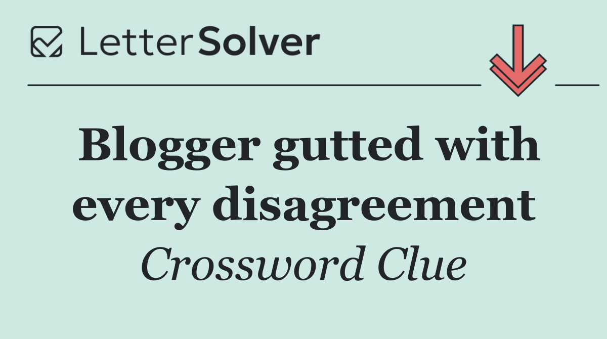 Blogger gutted with every disagreement
