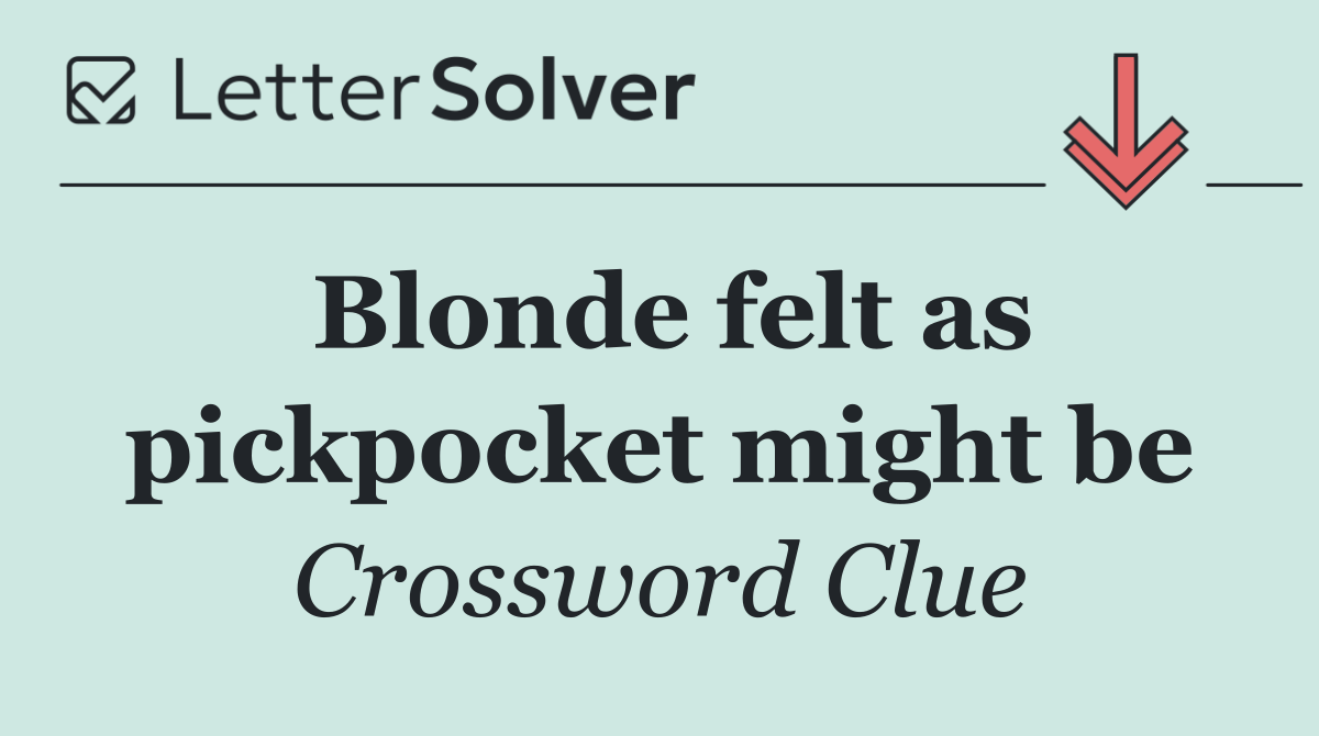 Blonde felt as pickpocket might be