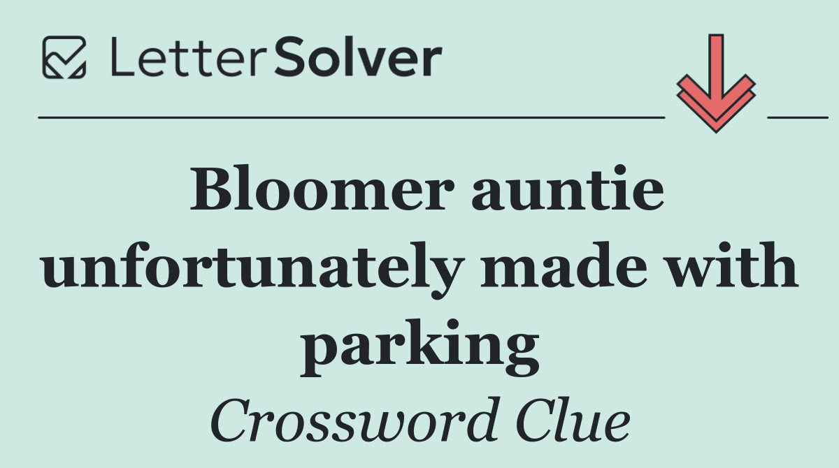 Bloomer auntie unfortunately made with parking