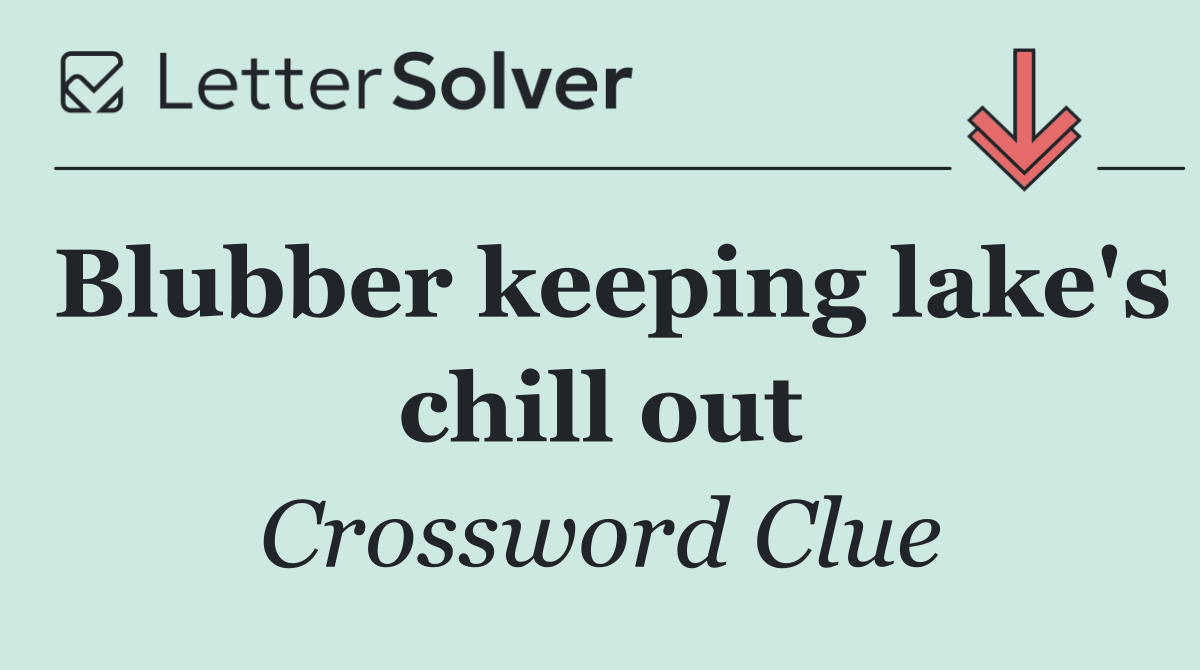 Blubber keeping lake's chill out