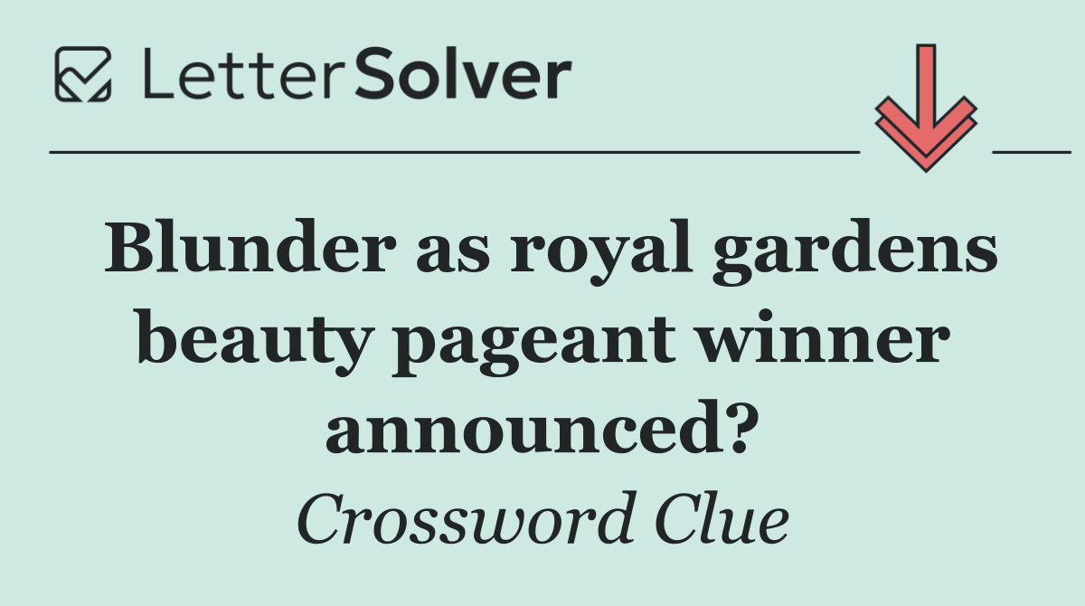 Blunder as royal gardens beauty pageant winner announced?