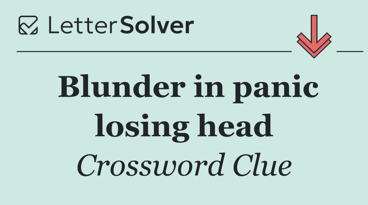 Blunder in panic losing head