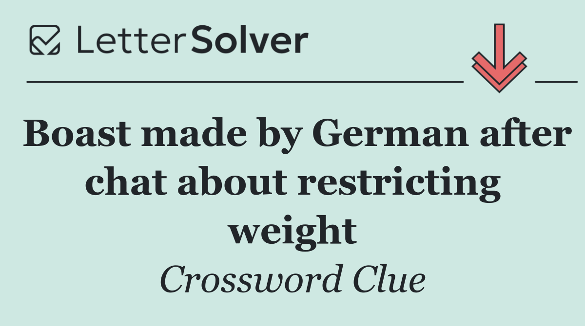 Boast made by German after chat about restricting weight