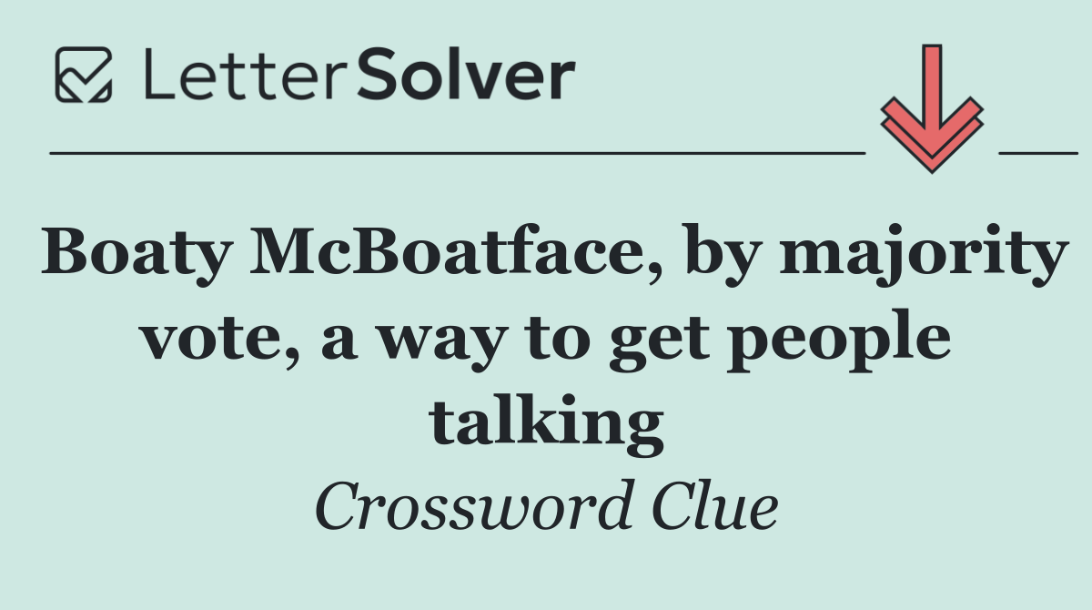 Boaty McBoatface, by majority vote, a way to get people talking