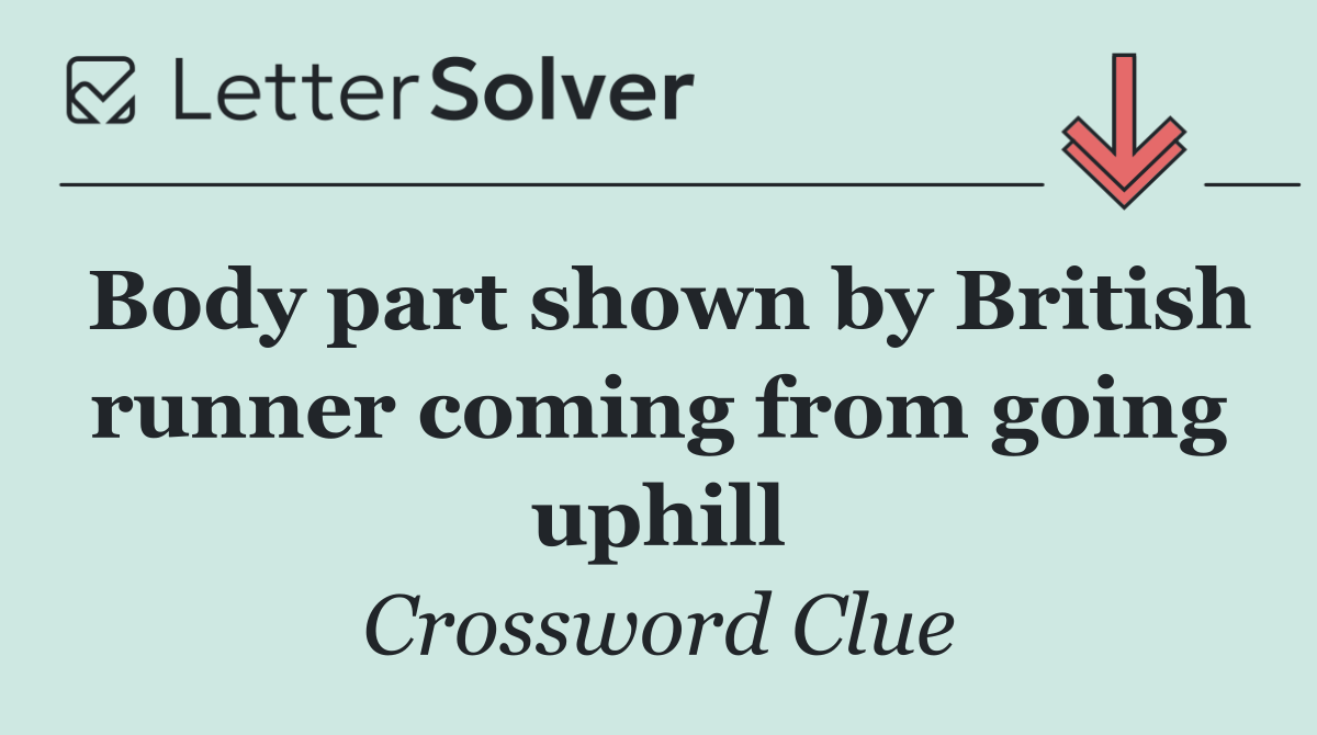 Body part shown by British runner coming from going uphill