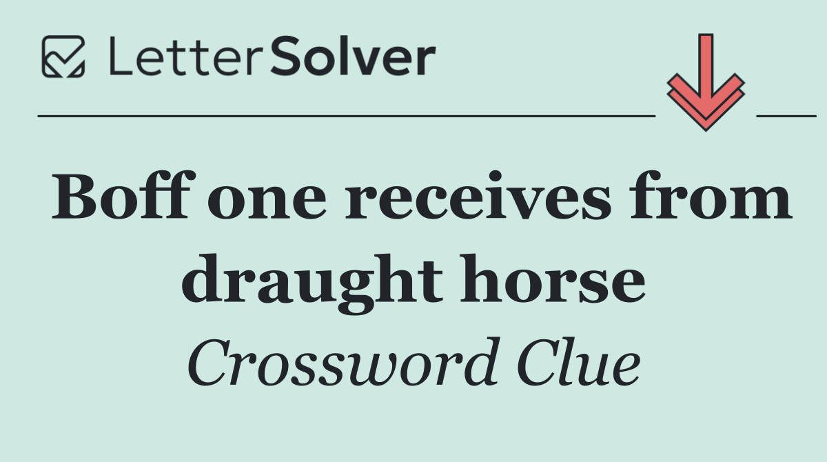 Boff one receives from draught horse