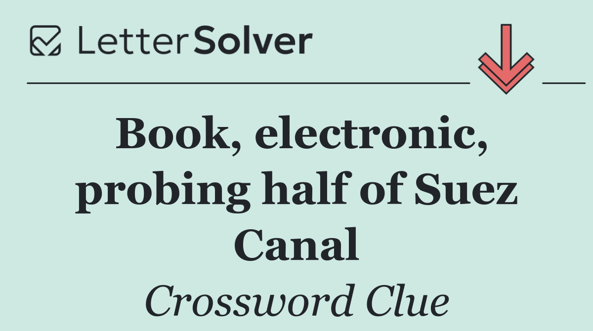 Book, electronic, probing half of Suez Canal