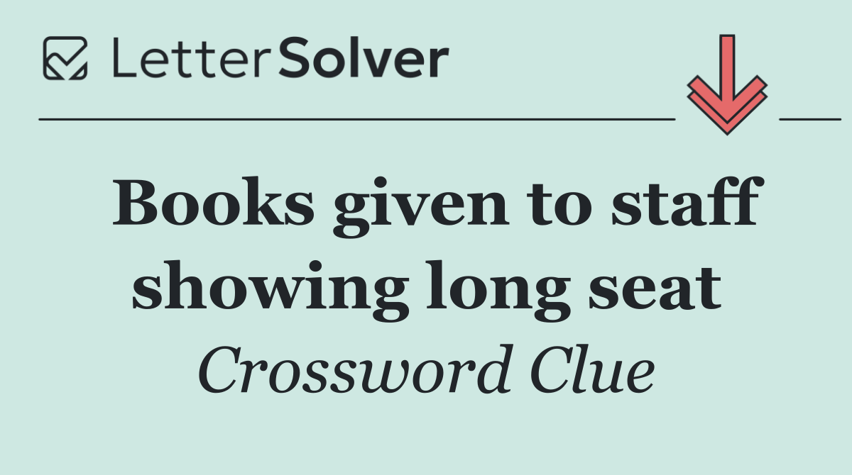 Books given to staff showing long seat