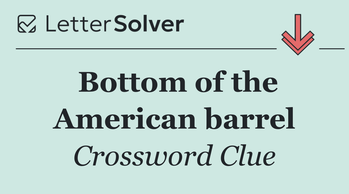 Bottom of the American barrel