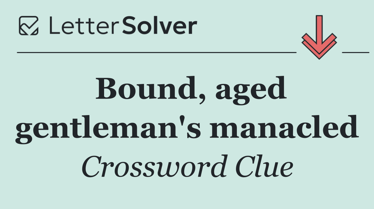 Bound, aged gentleman's manacled