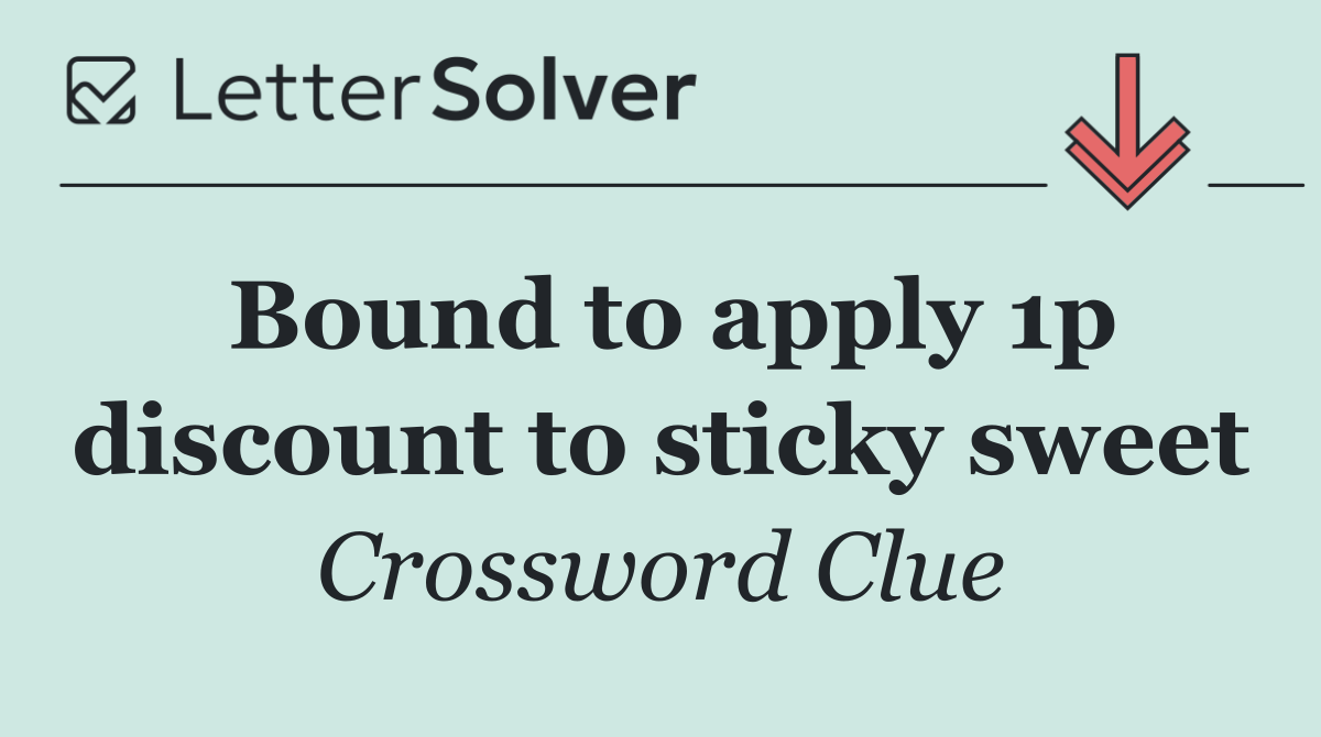 Bound to apply 1p discount to sticky sweet