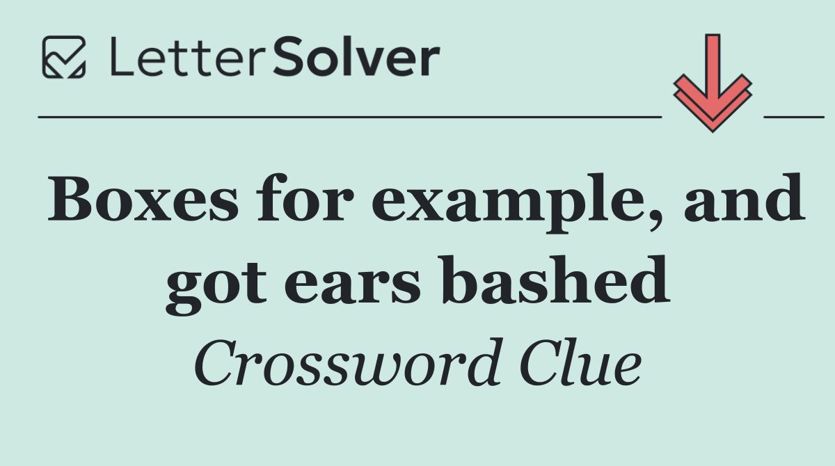 Boxes for example, and got ears bashed