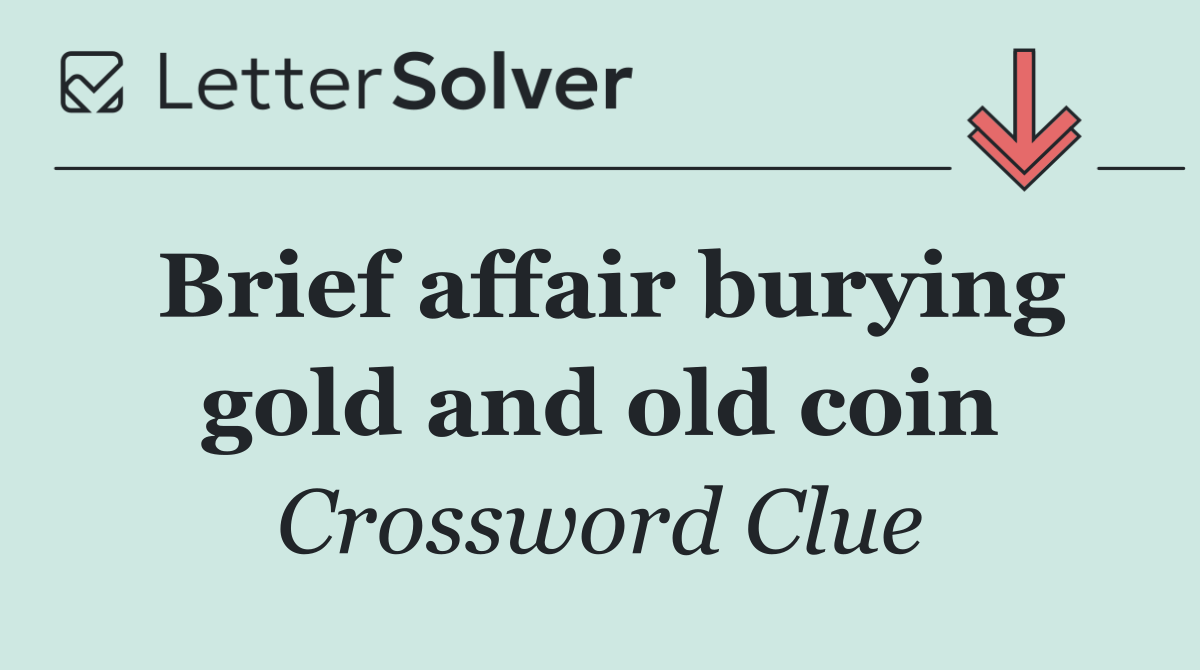Brief affair burying gold and old coin