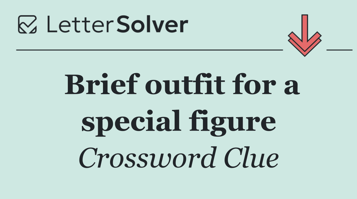 Brief outfit for a special figure