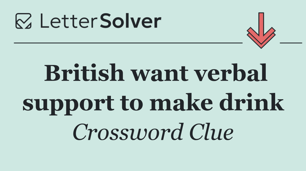 British want verbal support to make drink