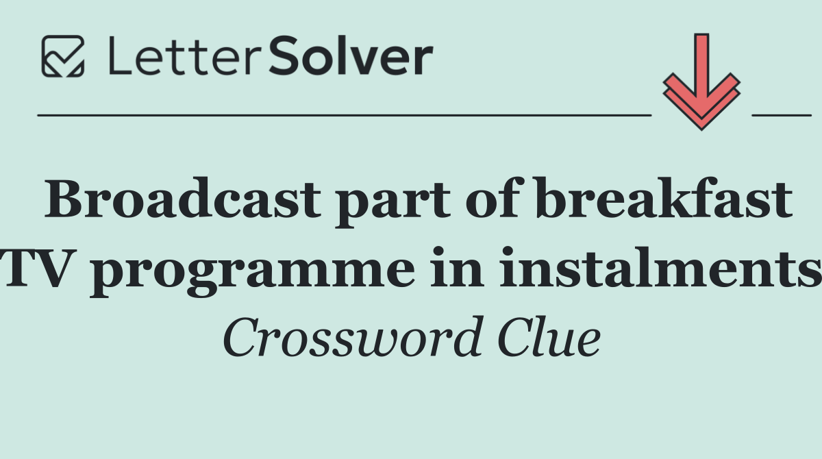 Broadcast part of breakfast TV programme in instalments