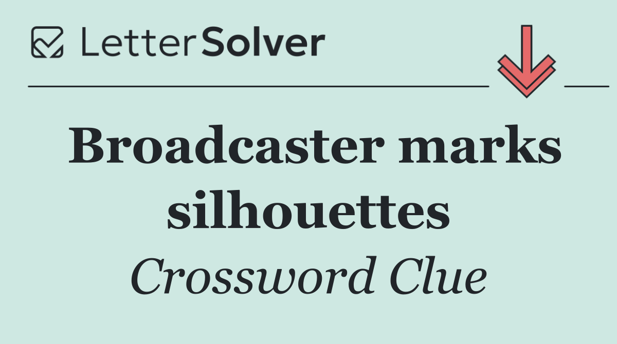 Broadcaster marks silhouettes
