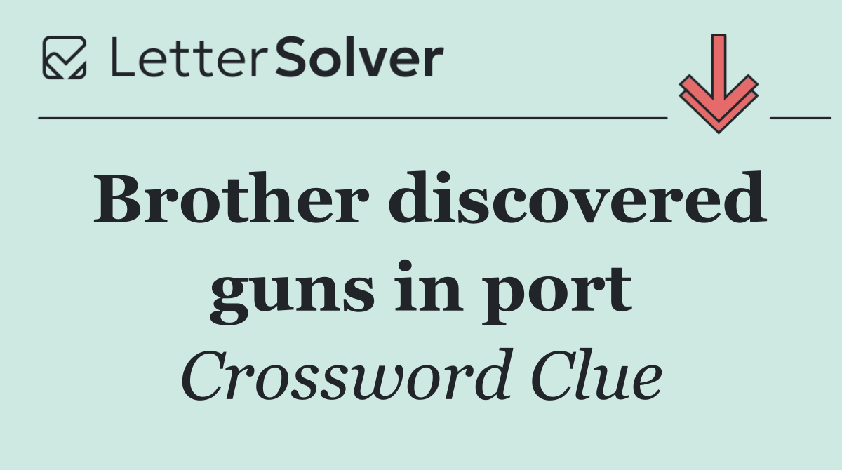 Brother discovered guns in port