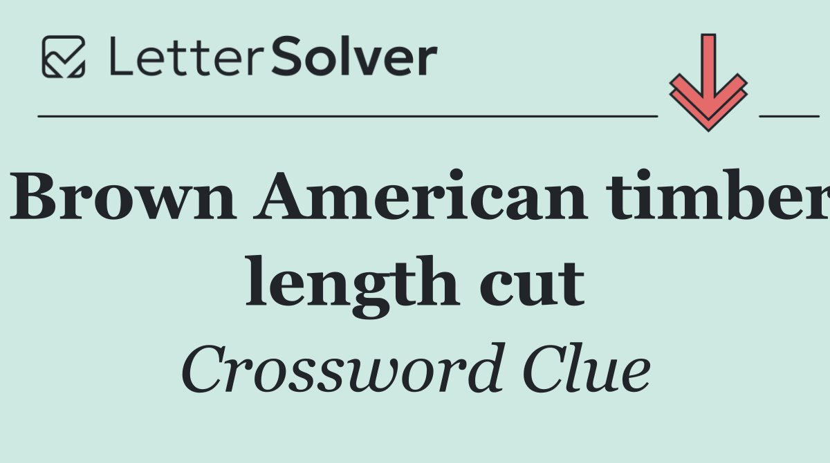 Brown American timber length cut
