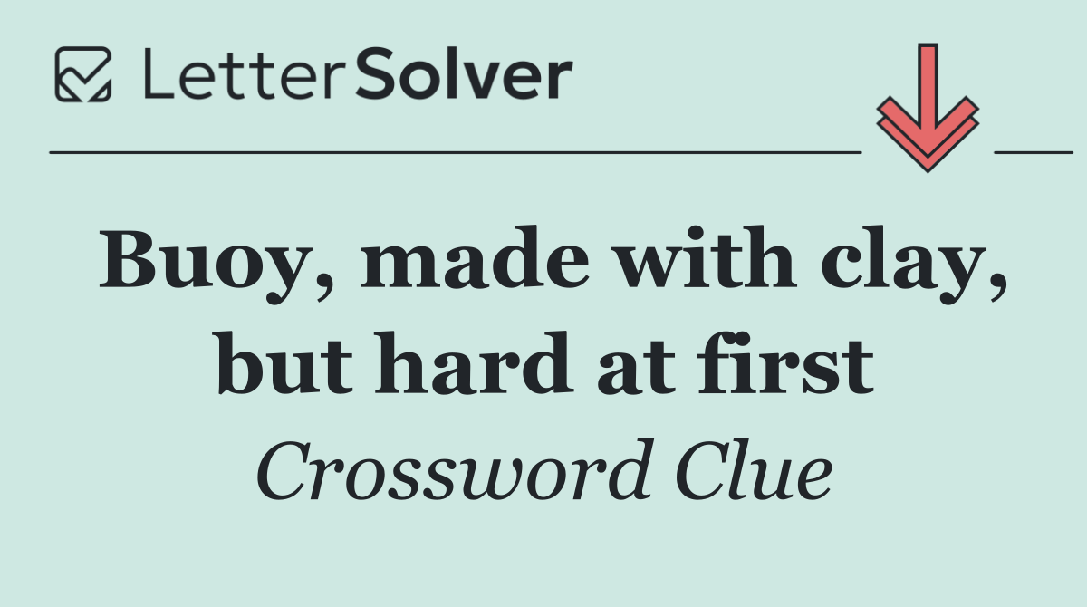 Buoy, made with clay, but hard at first