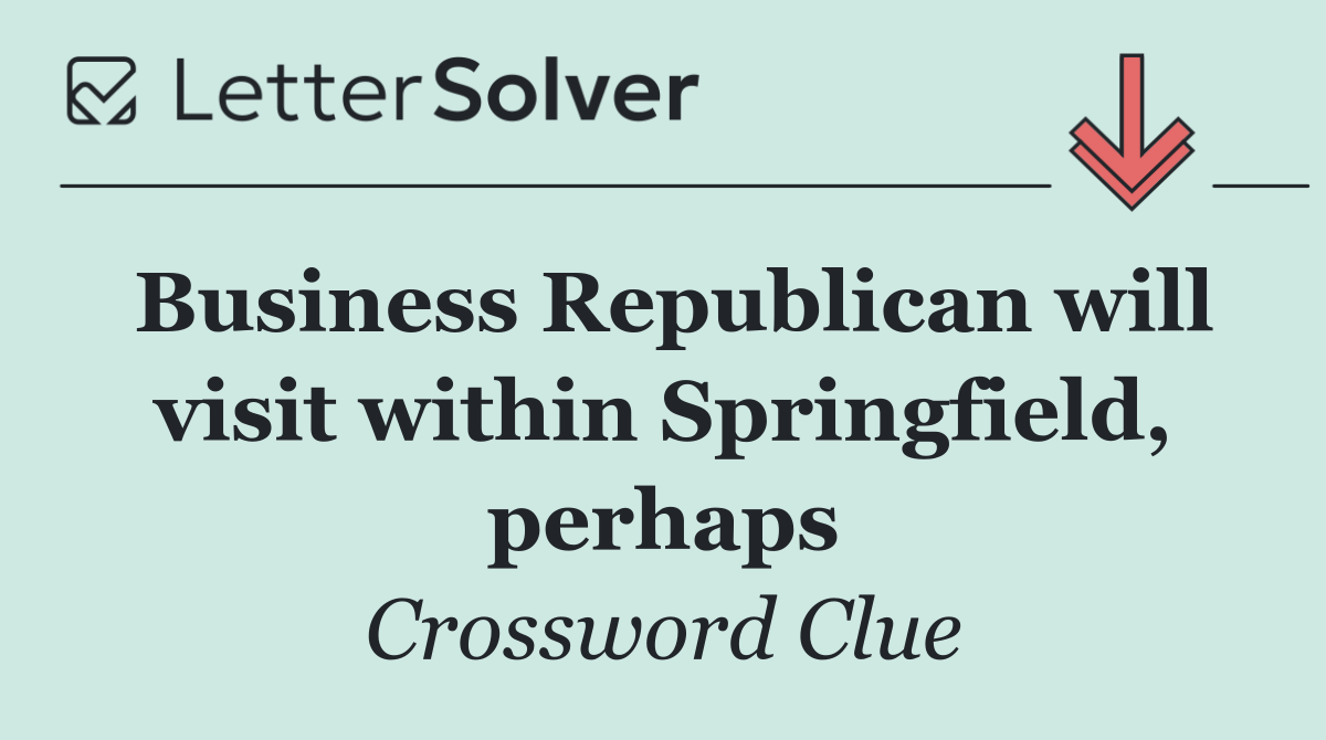 Business Republican will visit within Springfield, perhaps