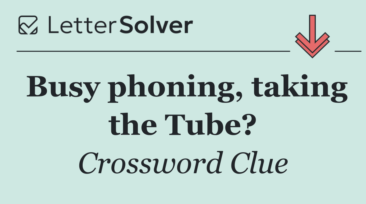 Busy phoning, taking the Tube?