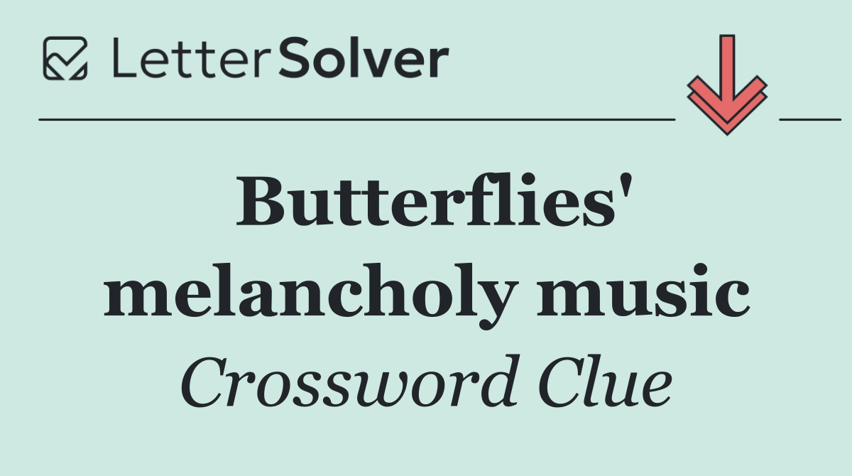 Butterflies' melancholy music