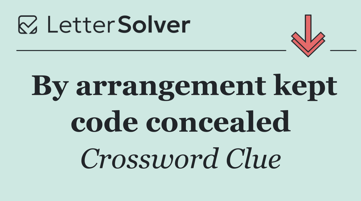 By arrangement kept code concealed