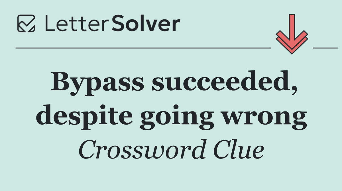 Bypass succeeded, despite going wrong