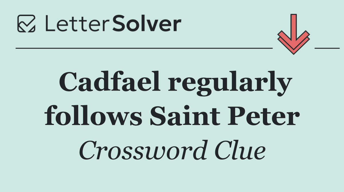 Cadfael regularly follows Saint Peter