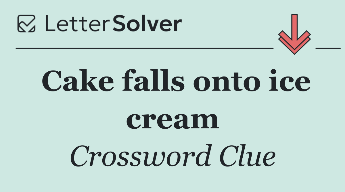 Cake falls onto ice cream