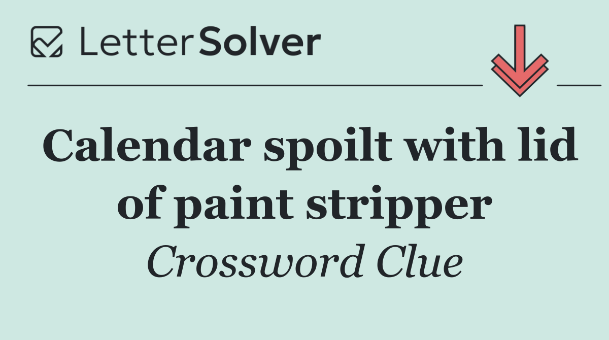 Calendar spoilt with lid of paint stripper