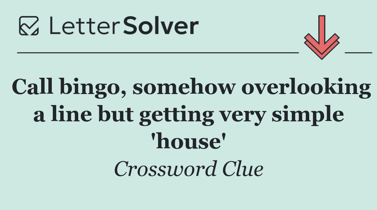 Call bingo, somehow overlooking a line but getting very simple 'house'