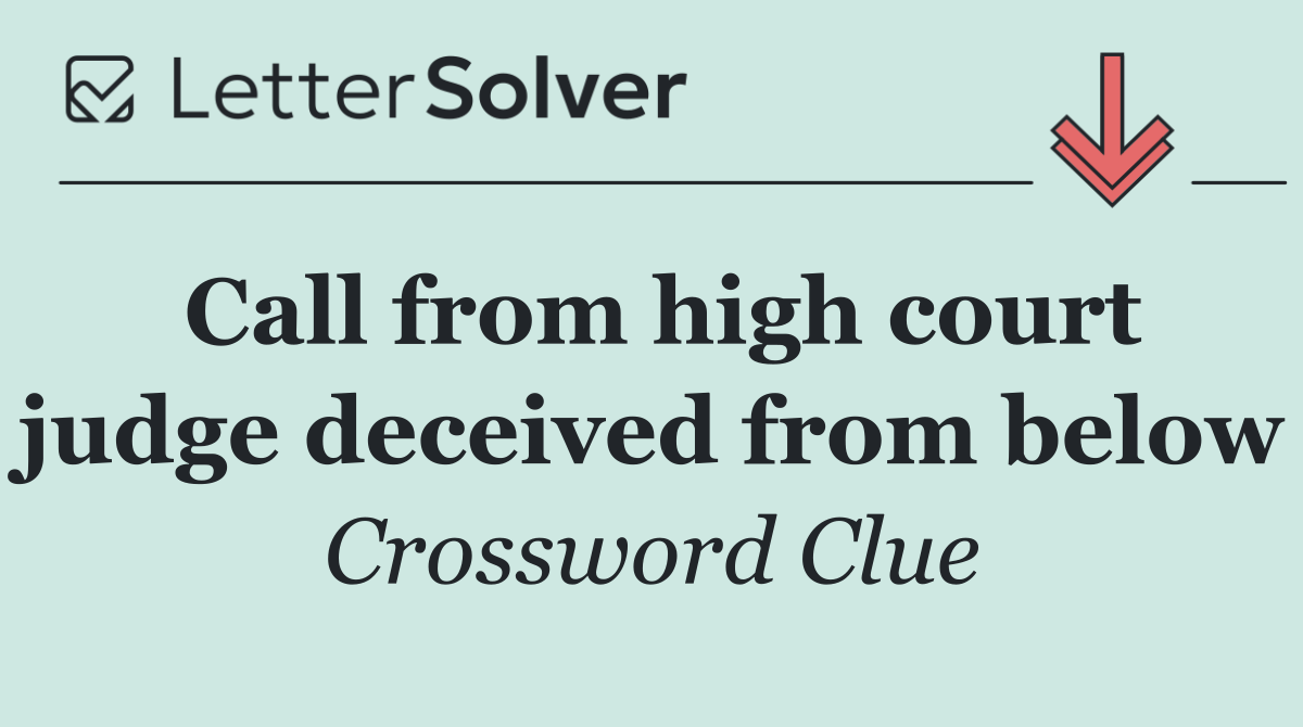 Call from high court judge deceived from below