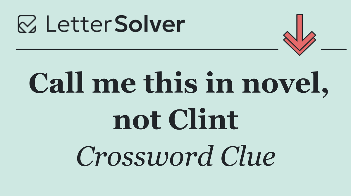 Call me this in novel, not Clint