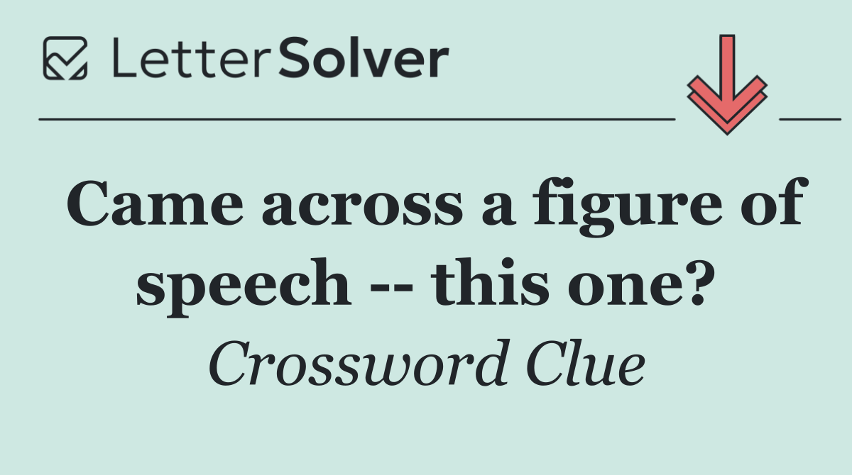 Came across a figure of speech    this one?