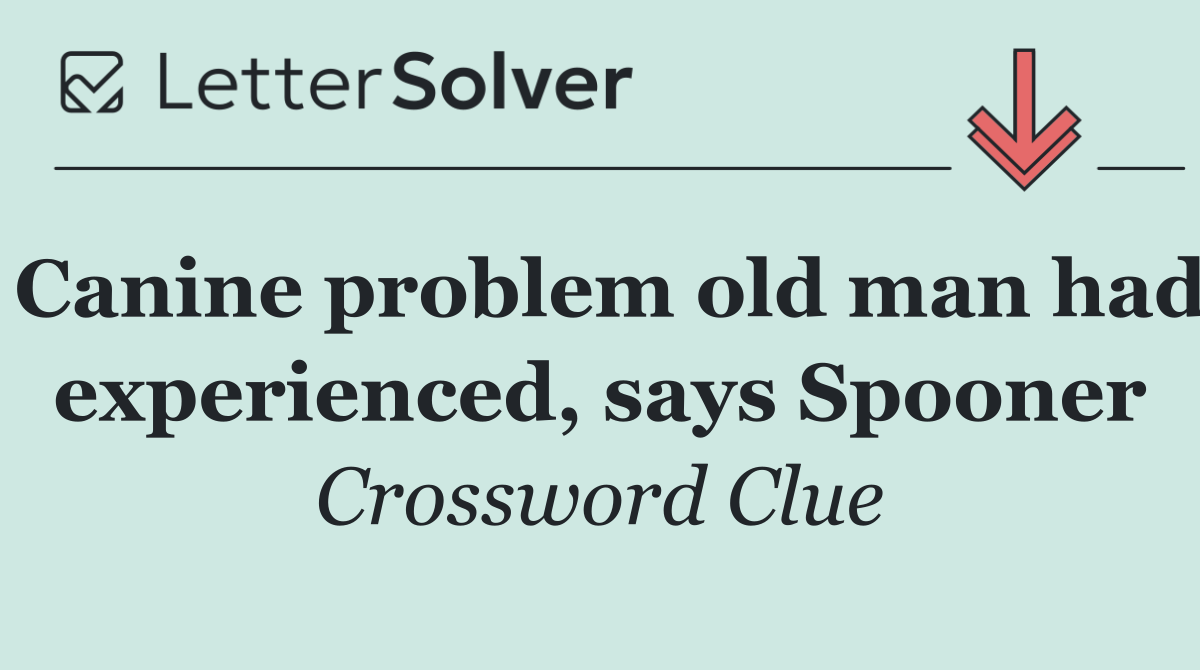 Canine problem old man had experienced, says Spooner