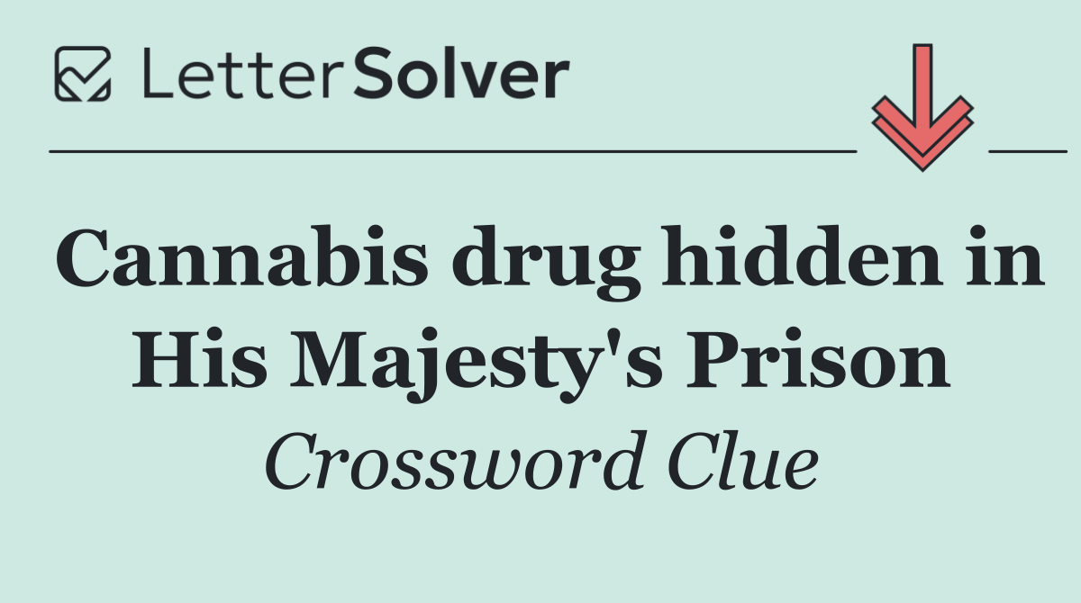 Cannabis drug hidden in His Majesty's Prison