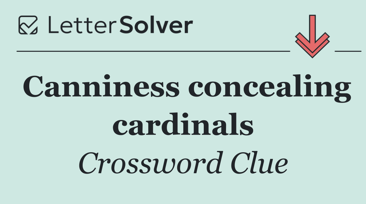 Canniness concealing cardinals