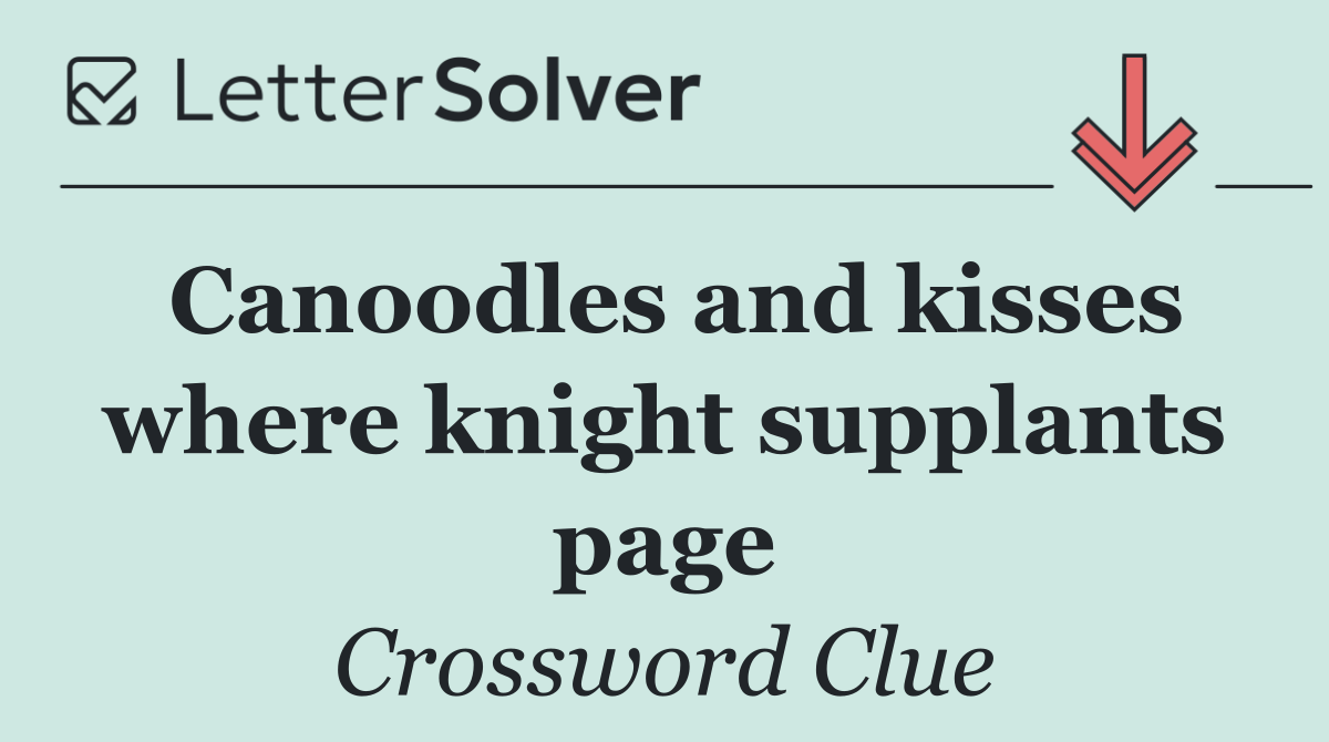 Canoodles and kisses where knight supplants page