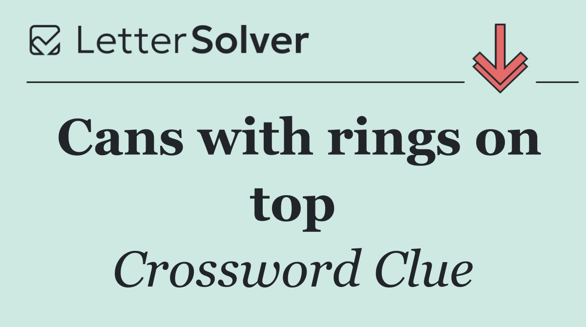 Cans with rings on top