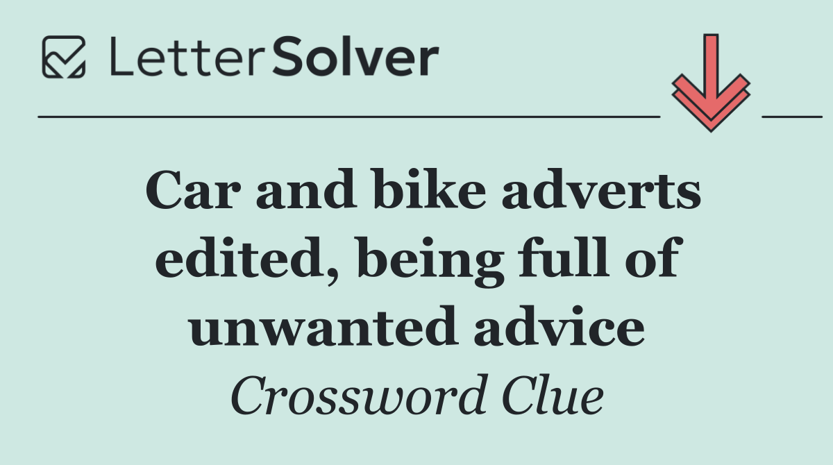 Car and bike adverts edited, being full of unwanted advice
