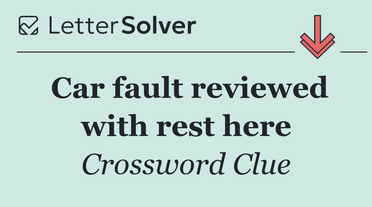 Car fault reviewed with rest here